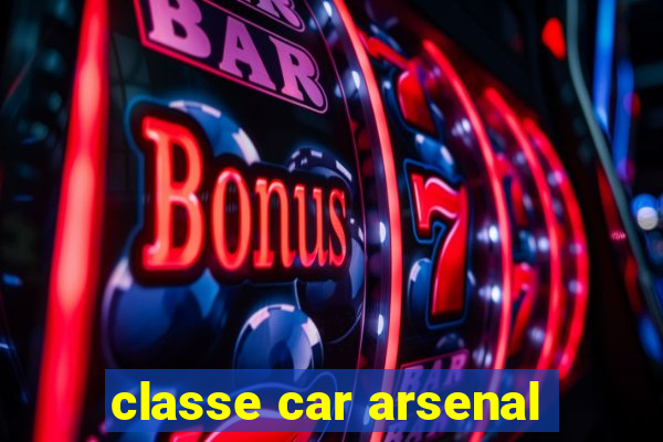 classe car arsenal